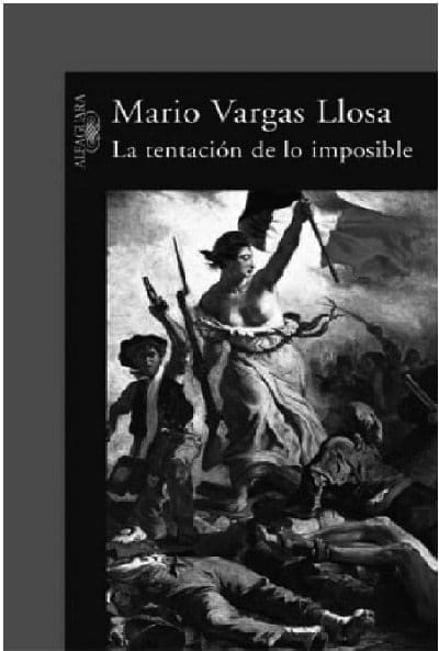Caratula del libro La tentación de lo imposible. Mario Vargas Llosa Caratula del libro La tentación de lo imposible. Mario Vargas Llosa
