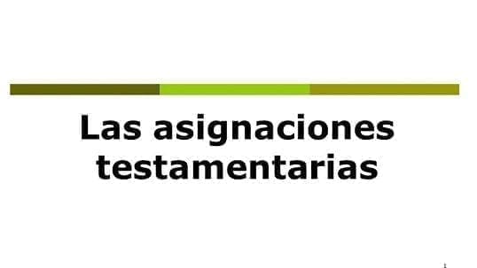 De las Asignaciones Testamentarias