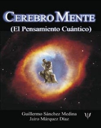 Cerebro Mente, El Pensamiento Cuántico Cerebro Mente, El Pensamiento Cuántico
