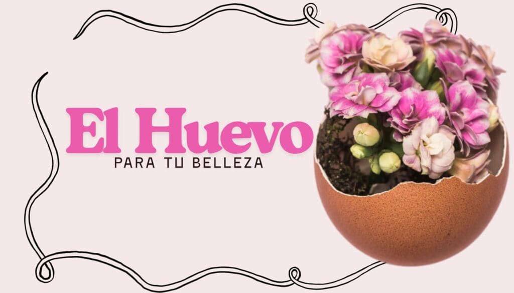 El huevo para tu rutina de belleza